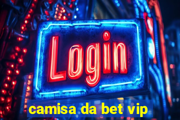 camisa da bet vip